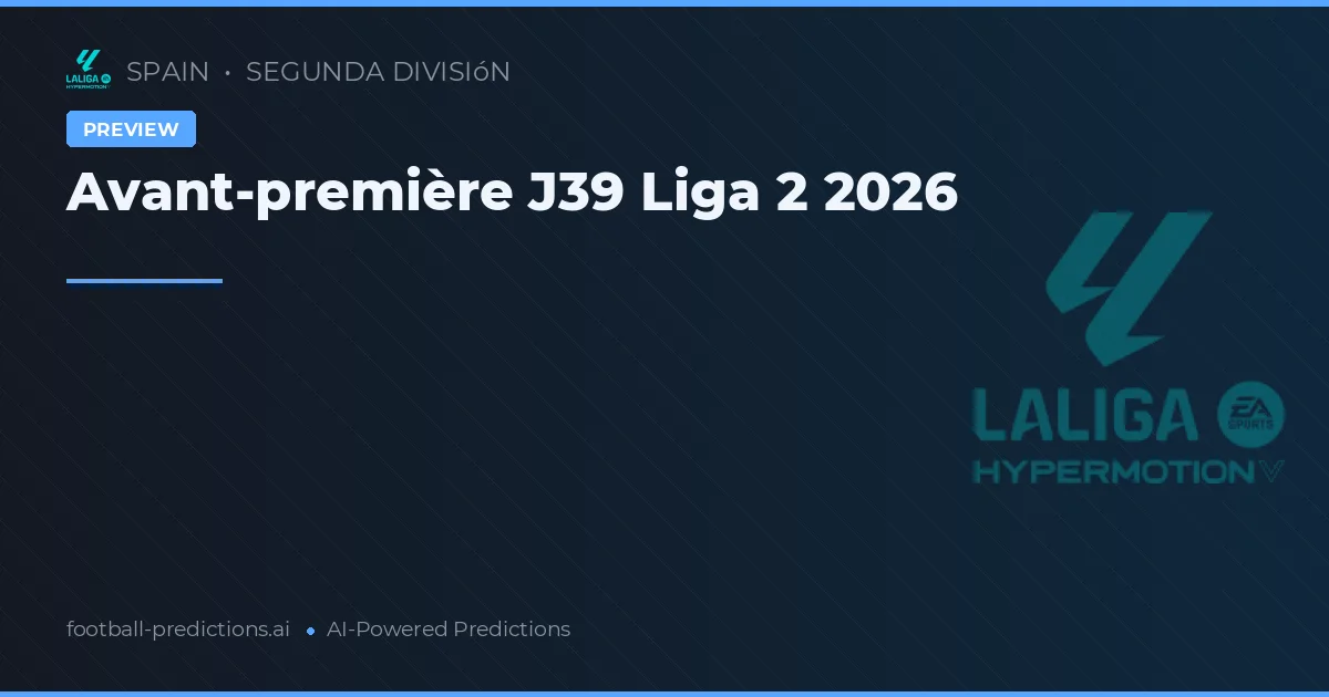 Avant-première J39 Liga 2 2026