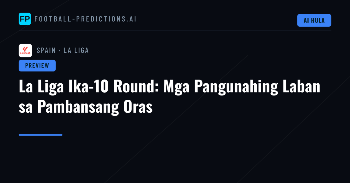 La Liga Ika-10 Round: Mga Pangunahing Laban sa Pambansang Oras