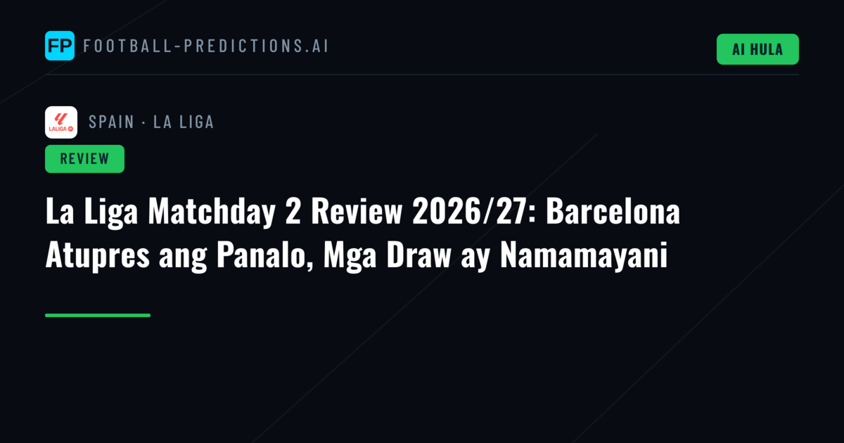 La Liga Matchday 2 Review 2026/27: Barcelona Atupres ang Panalo, Mga Draw ay Namamayani
