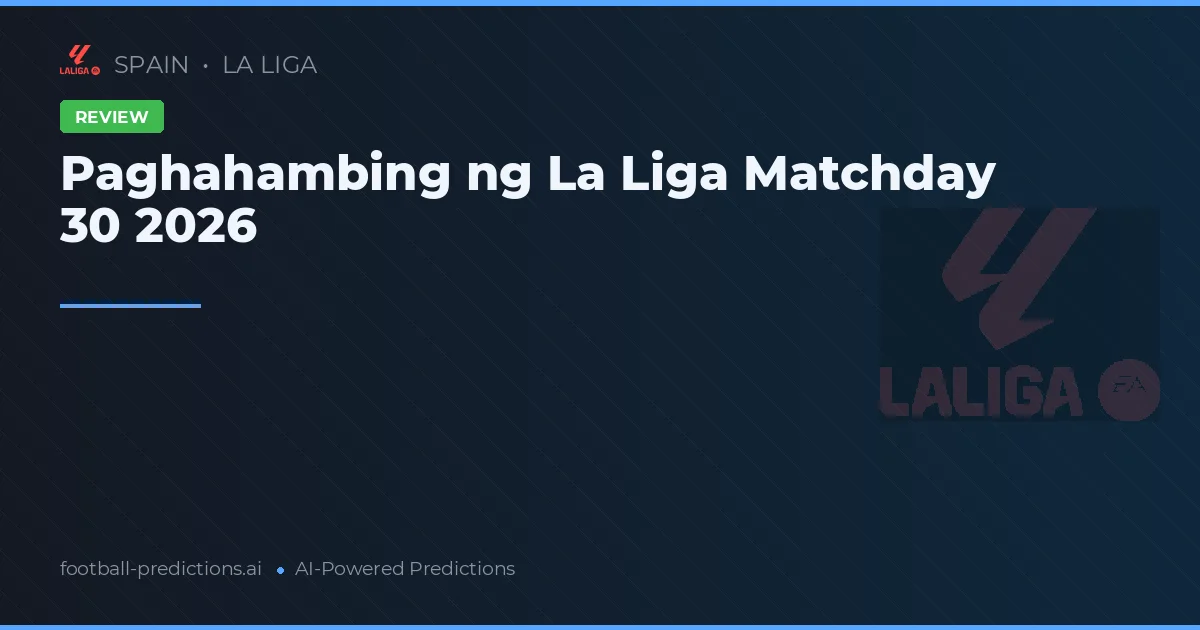 Paghahambing ng La Liga Matchday 30 2026