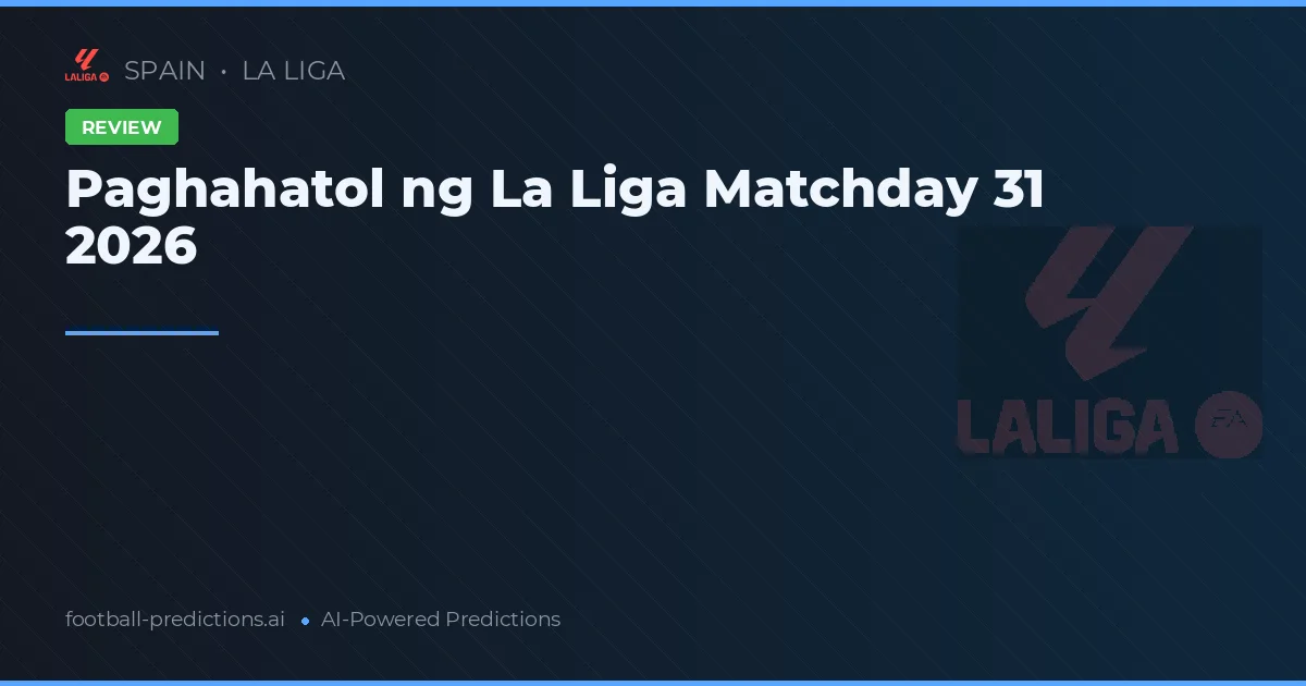 Paghahatol ng La Liga Matchday 31 2026