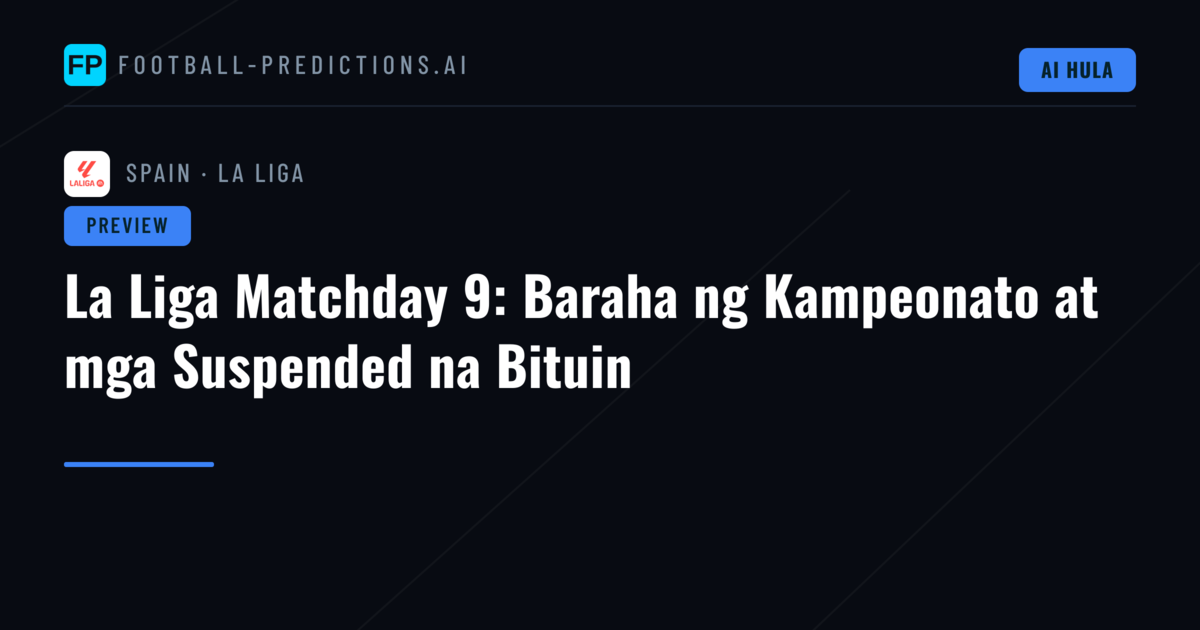 La Liga Matchday 9: Baraha ng Kampeonato at mga Suspended na Bituin
