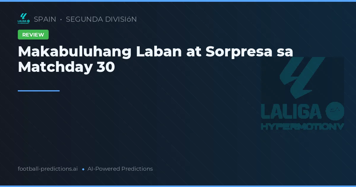 Makabuluhang Laban at Sorpresa sa Matchday 30
