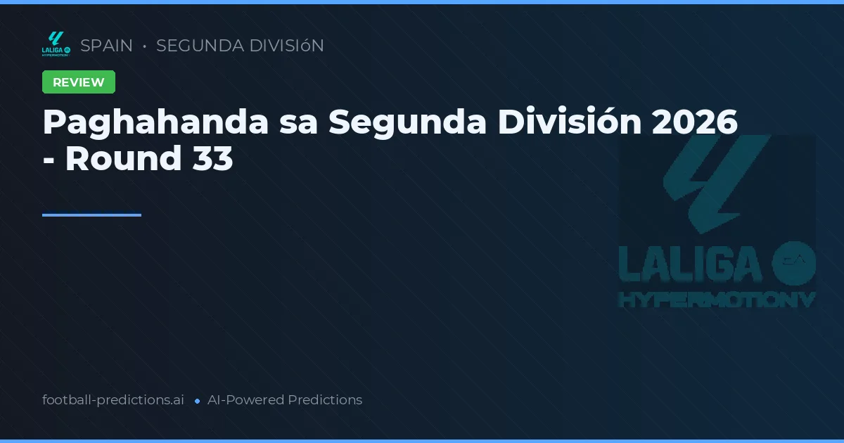 Paghahanda sa Segunda División 2026 - Round 33