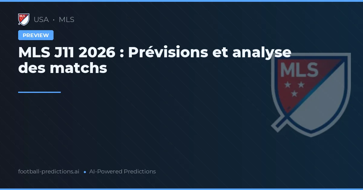 MLS J11 2026 : Prévisions et analyse des matchs