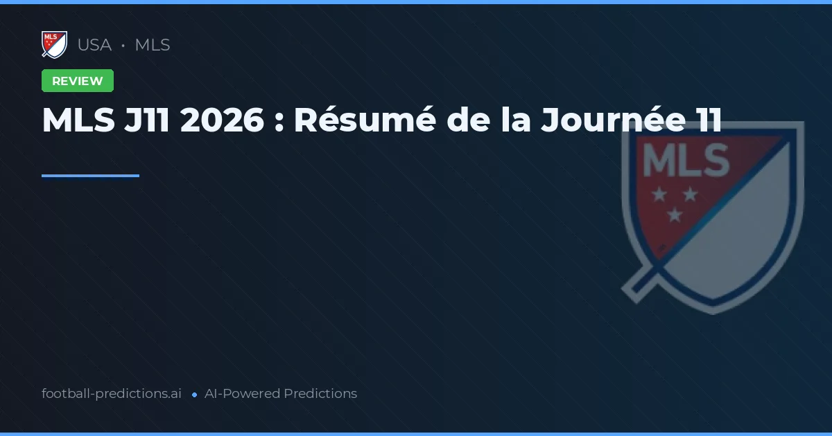 MLS J11 2026 : Résumé de la Journée 11