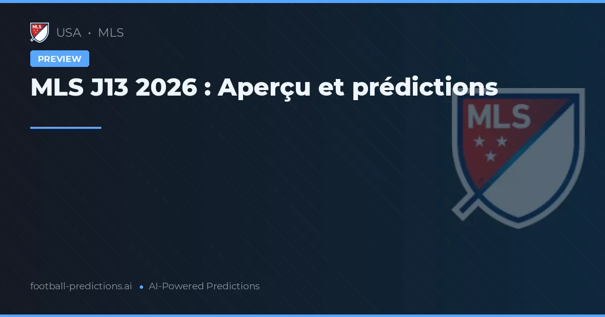 MLS J13 2026 : Aperçu et prédictions