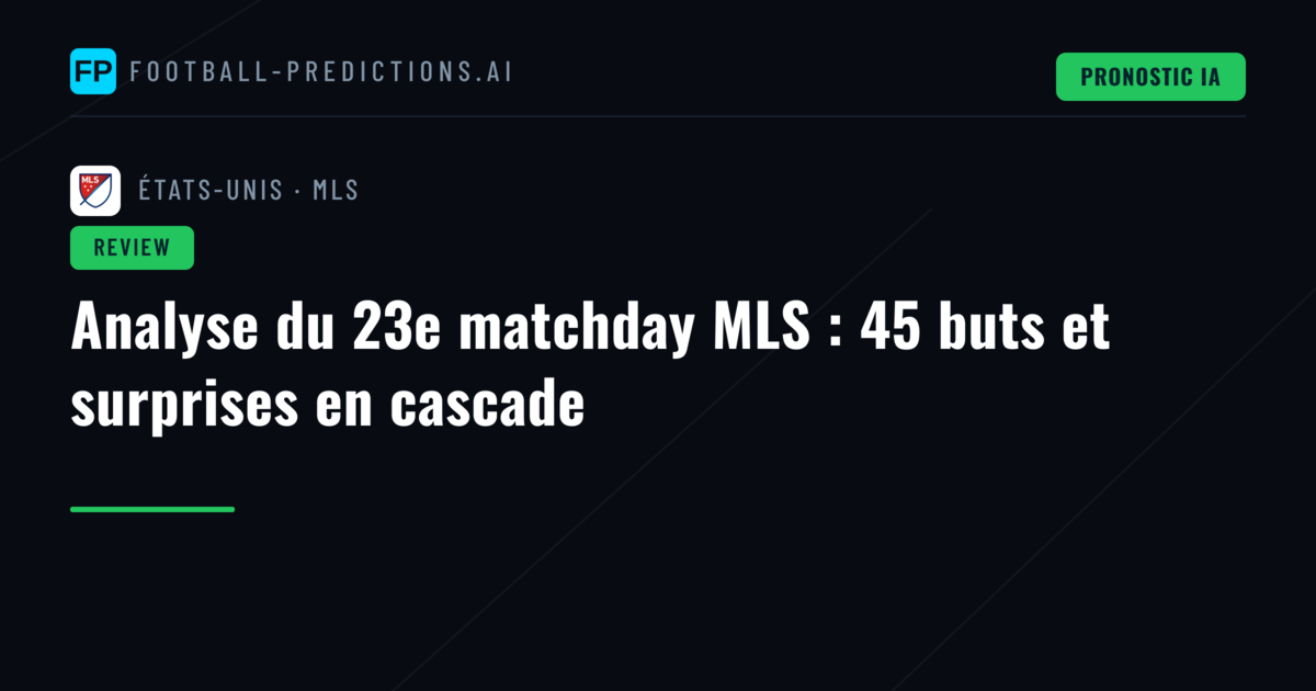 Analyse du 23e matchday MLS : 45 buts et surprises en cascade