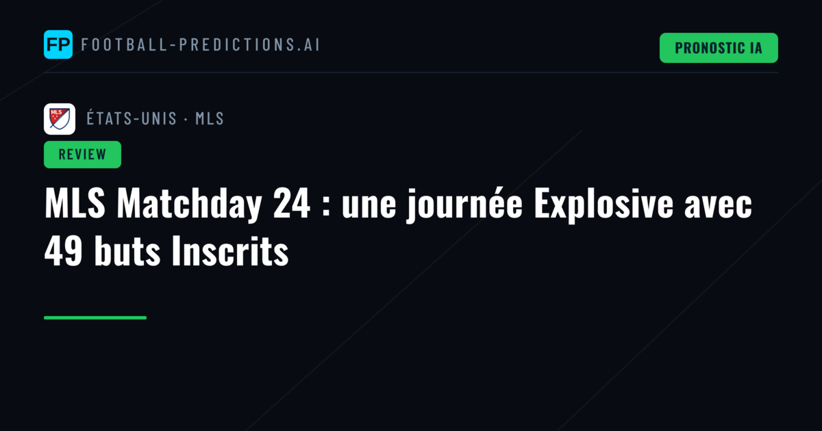 MLS Matchday 24 : une journée Explosive avec 49 buts Inscrits