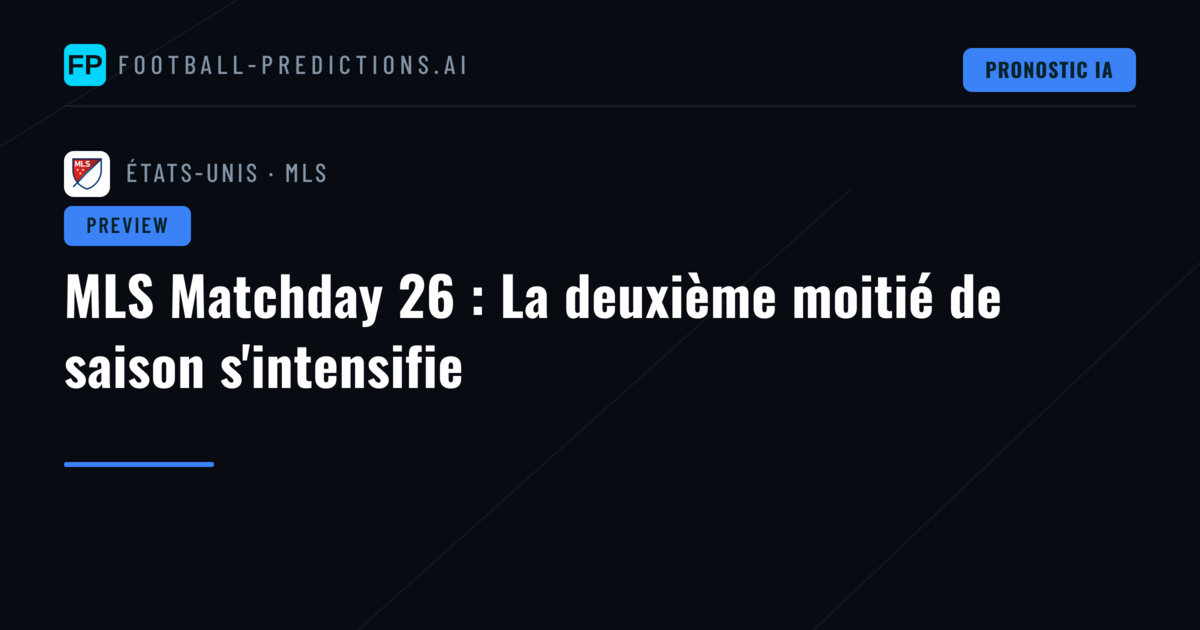 MLS Matchday 26 : La deuxième moitié de saison s'intensifie