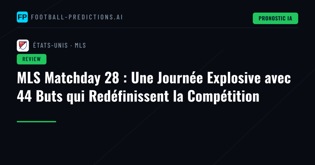 MLS Matchday 28 : Une Journée Explosive avec 44 Buts qui Redéfinissent la Compétition