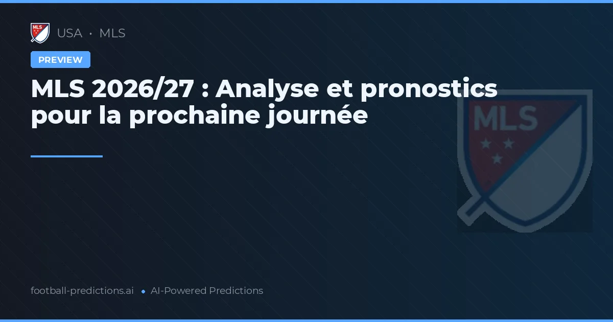 MLS 2026/27 : Analyse et pronostics pour la prochaine journée