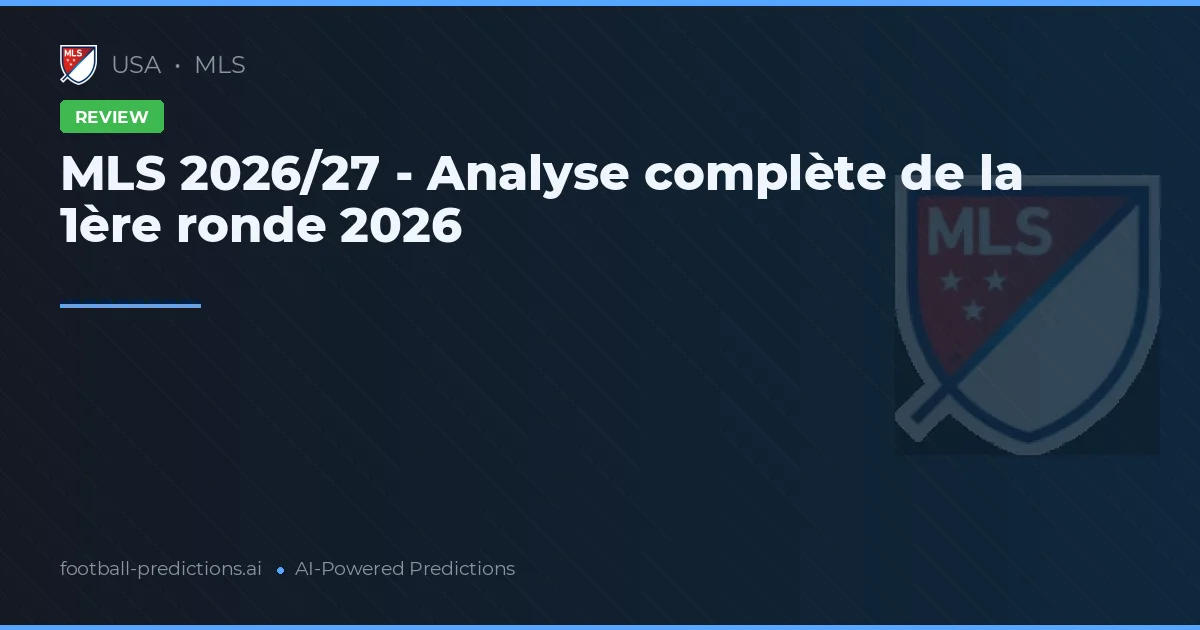 MLS 2026/27 - Analyse complète de la 1ère ronde 2026