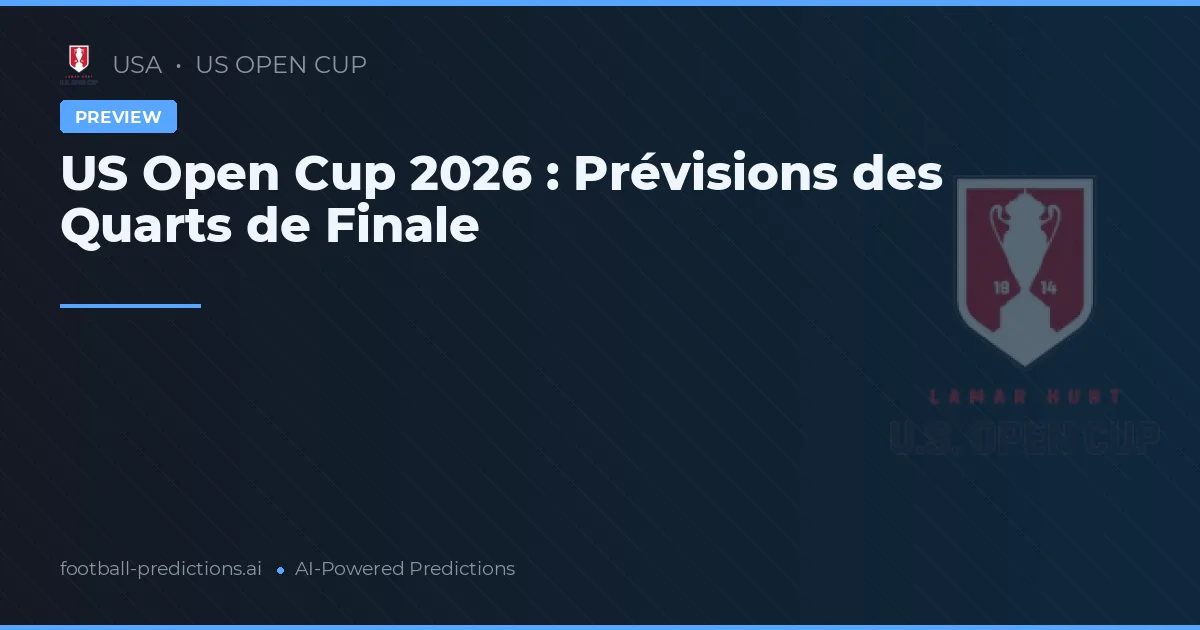 US Open Cup 2026 : Prévisions des Quarts de Finale
