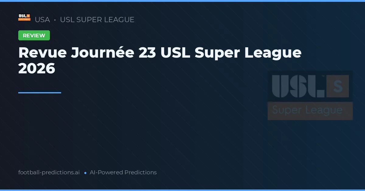 Revue Journée 23 USL Super League 2026