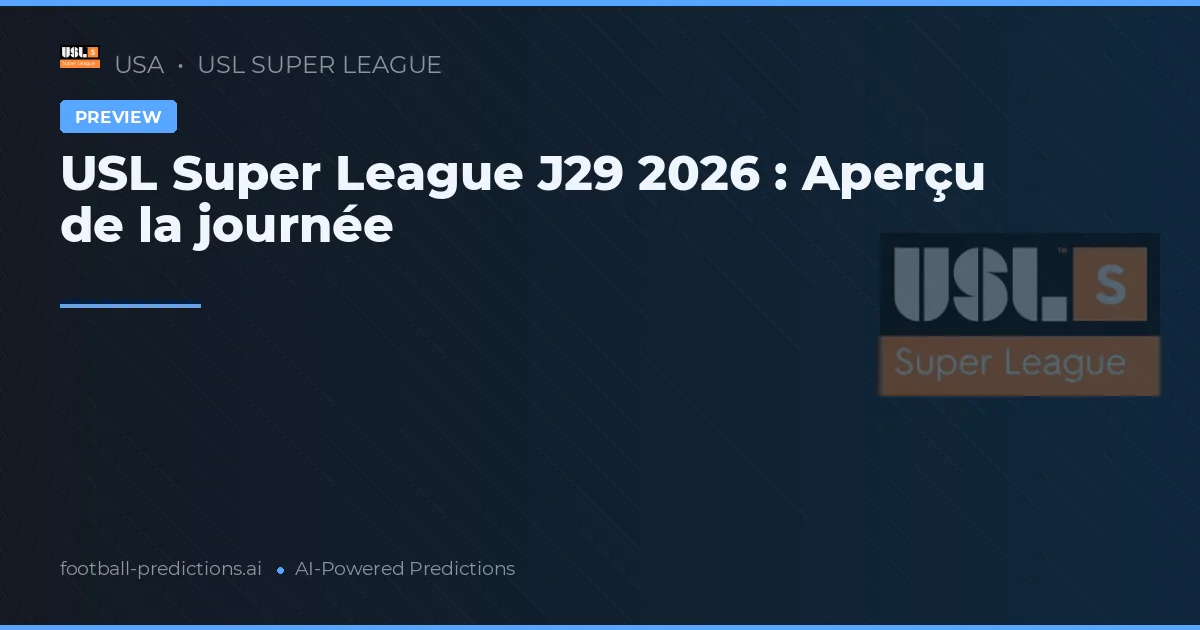 USL Super League J29 2026 : Aperçu de la journée