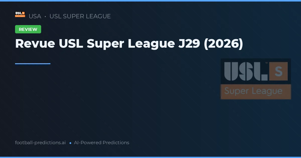 Revue USL Super League J29 (2026)