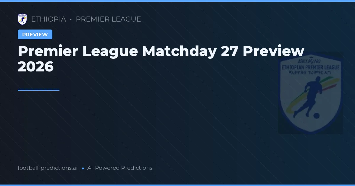 Premier League Matchday 27 Preview 2026