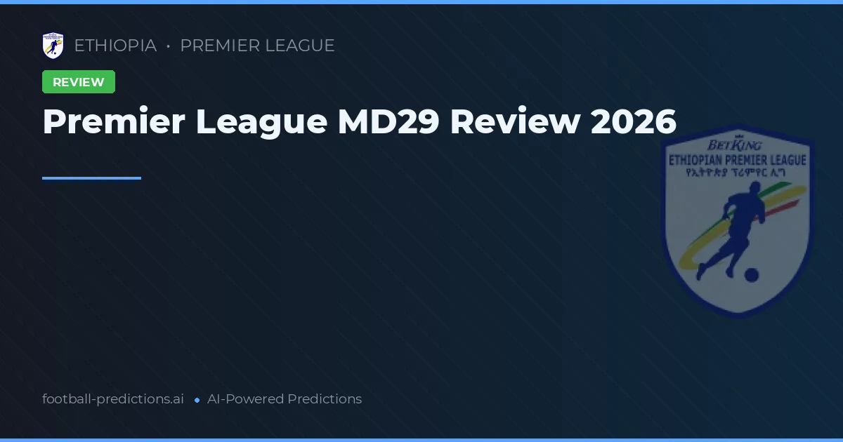 Premier League MD29 Review 2026
