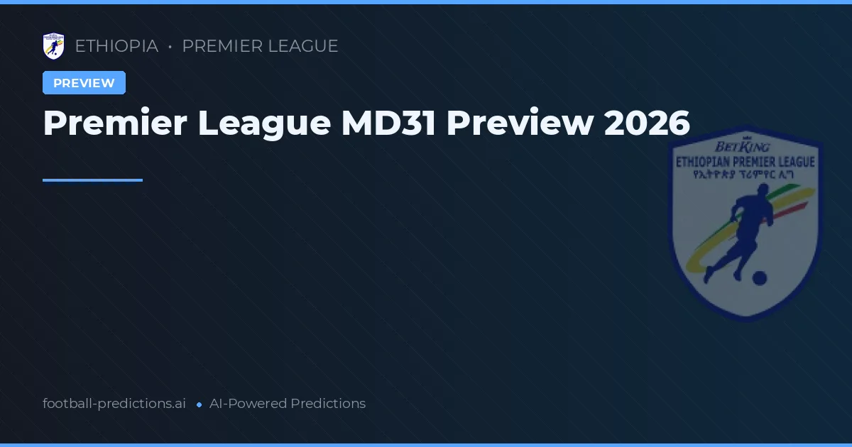 Premier League MD31 Preview 2026