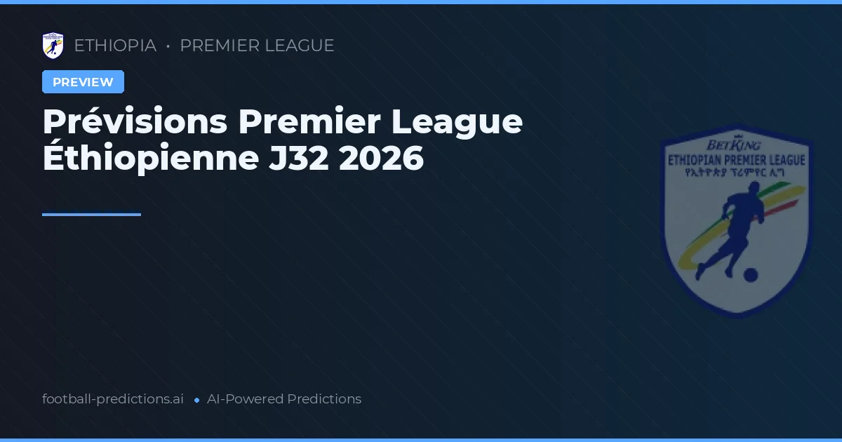 Prévisions Premier League Éthiopienne J32 2026
