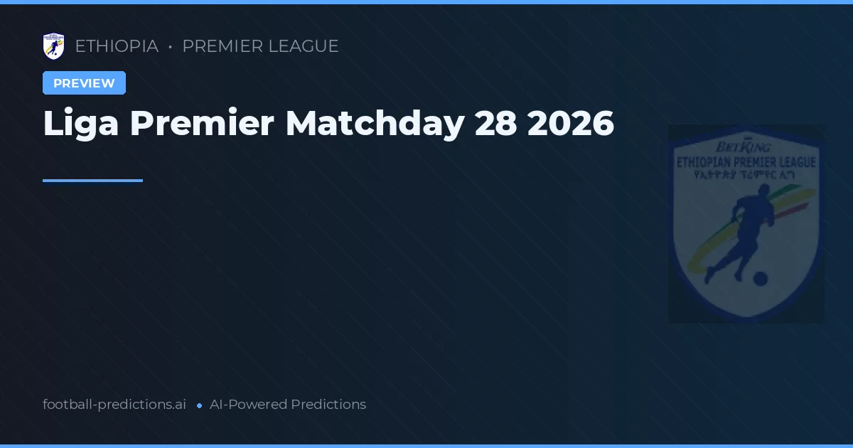 Liga Premier Matchday 28 2026