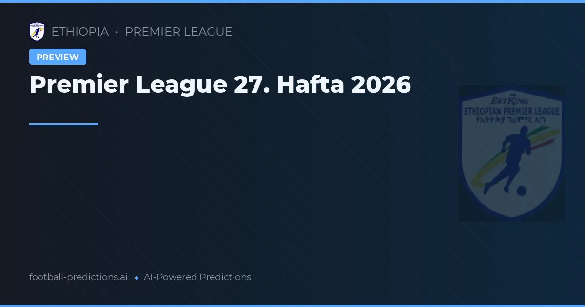 Premier League 27. Hafta 2026