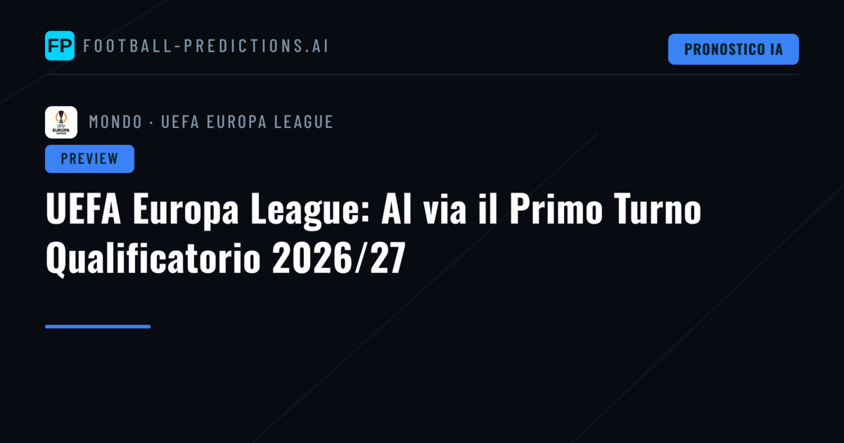 UEFA Europa League: Al via il Primo Turno Qualificatorio 2026/27