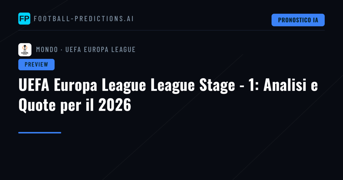 UEFA Europa League League Stage - 1: Analisi e Quote per il 2026