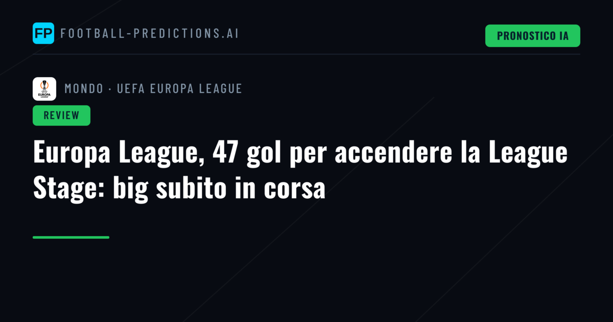 Europa League, 47 gol per accendere la League Stage: big subito in corsa