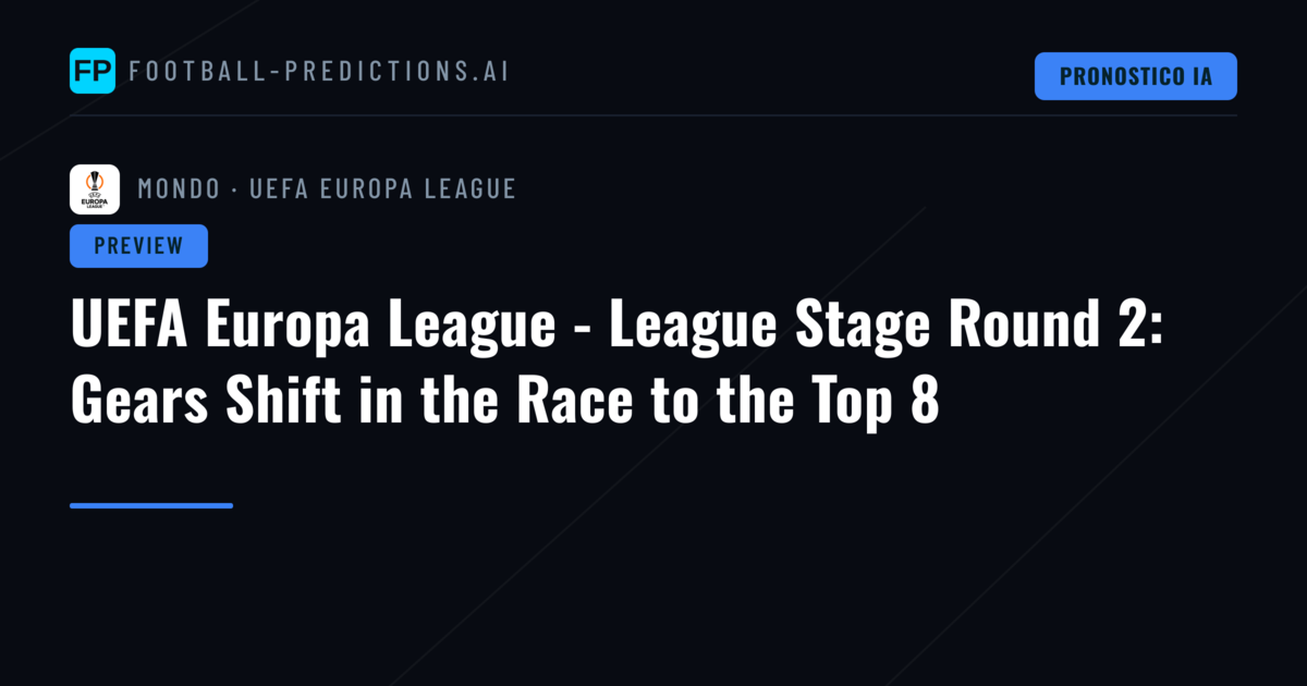 UEFA Europa League - League Stage Round 2: Gears Shift in the Race to the Top 8