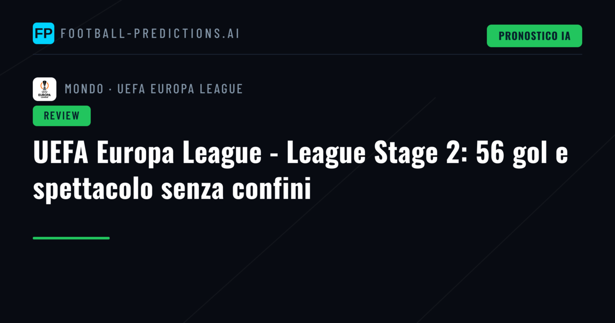 UEFA Europa League - League Stage 2: 56 gol e spettacolo senza confini