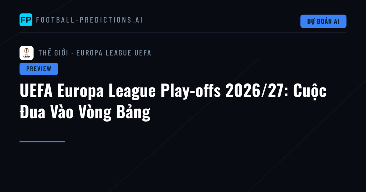 UEFA Europa League Play-offs 2026/27: Cuộc Đua Vào Vòng Bảng