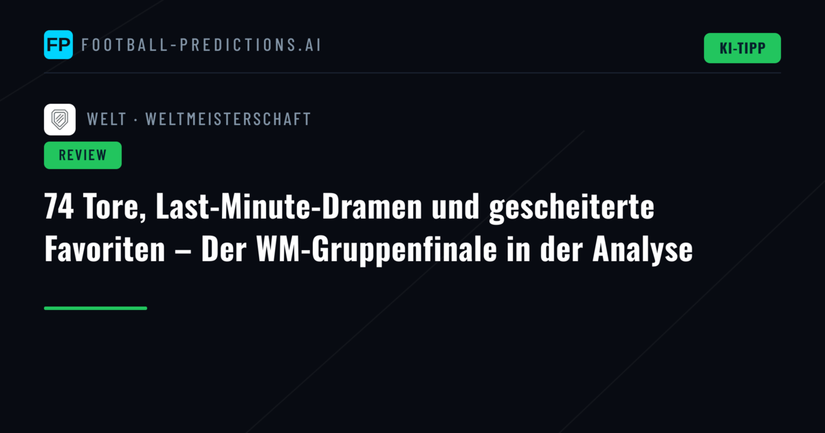 74 Tore, Last-Minute-Dramen und gescheiterte Favoriten – Der WM-Gruppenfinale in der Analyse