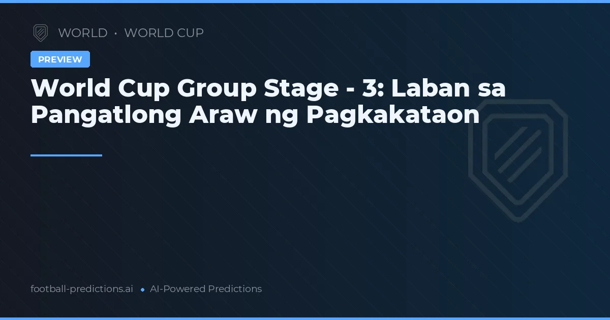 World Cup Group Stage - 3: Laban sa Pangatlong Araw ng Pagkakataon