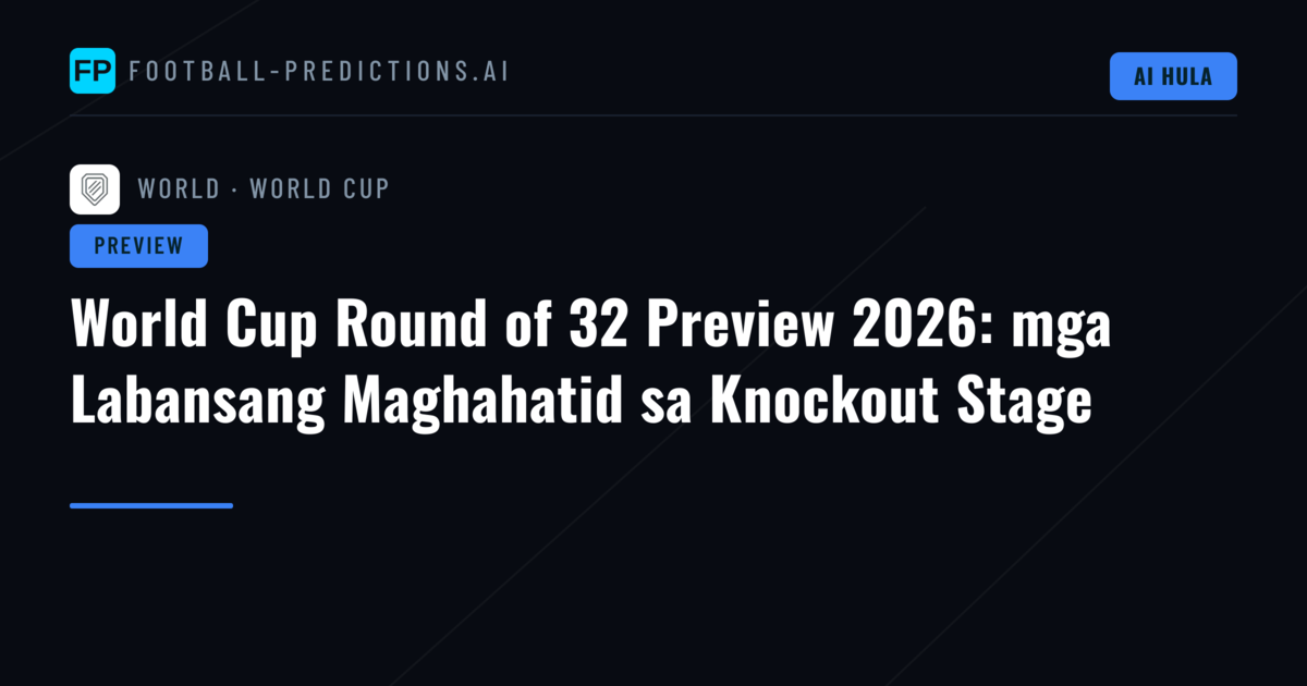 World Cup Round of 32 Preview 2026: mga Labansang Maghahatid sa Knockout Stage