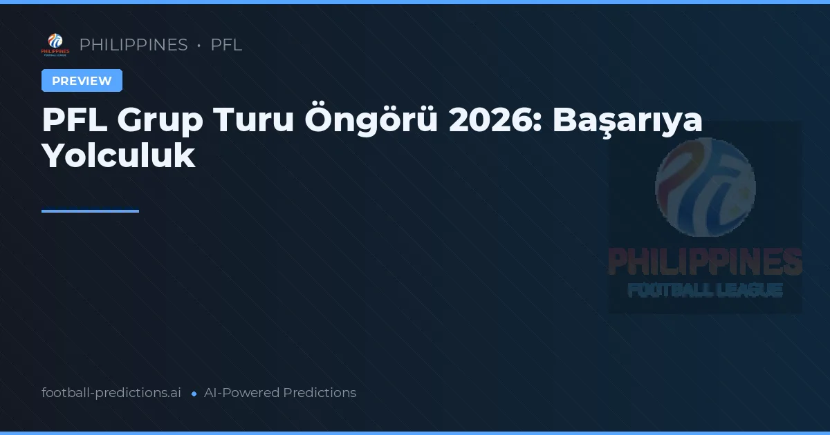 PFL Grup Turu Öngörü 2026: Başarıya Yolculuk