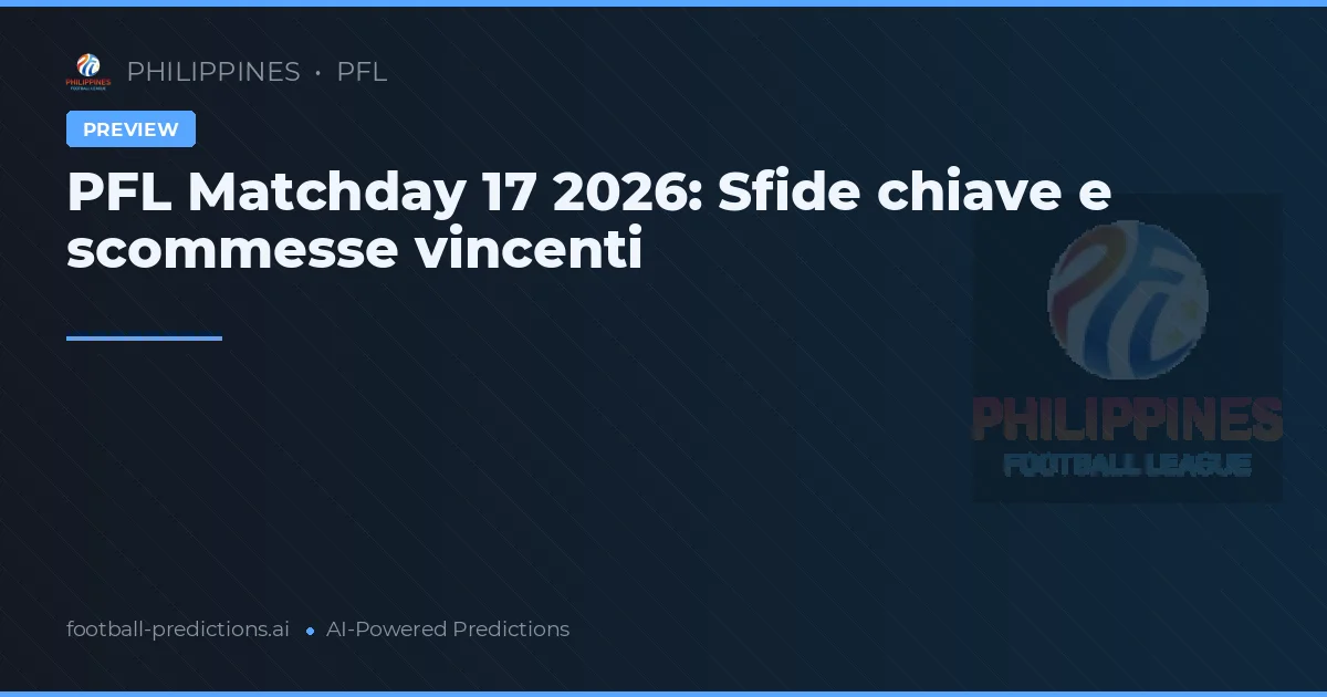 PFL Matchday 17 2026: Sfide chiave e scommesse vincenti