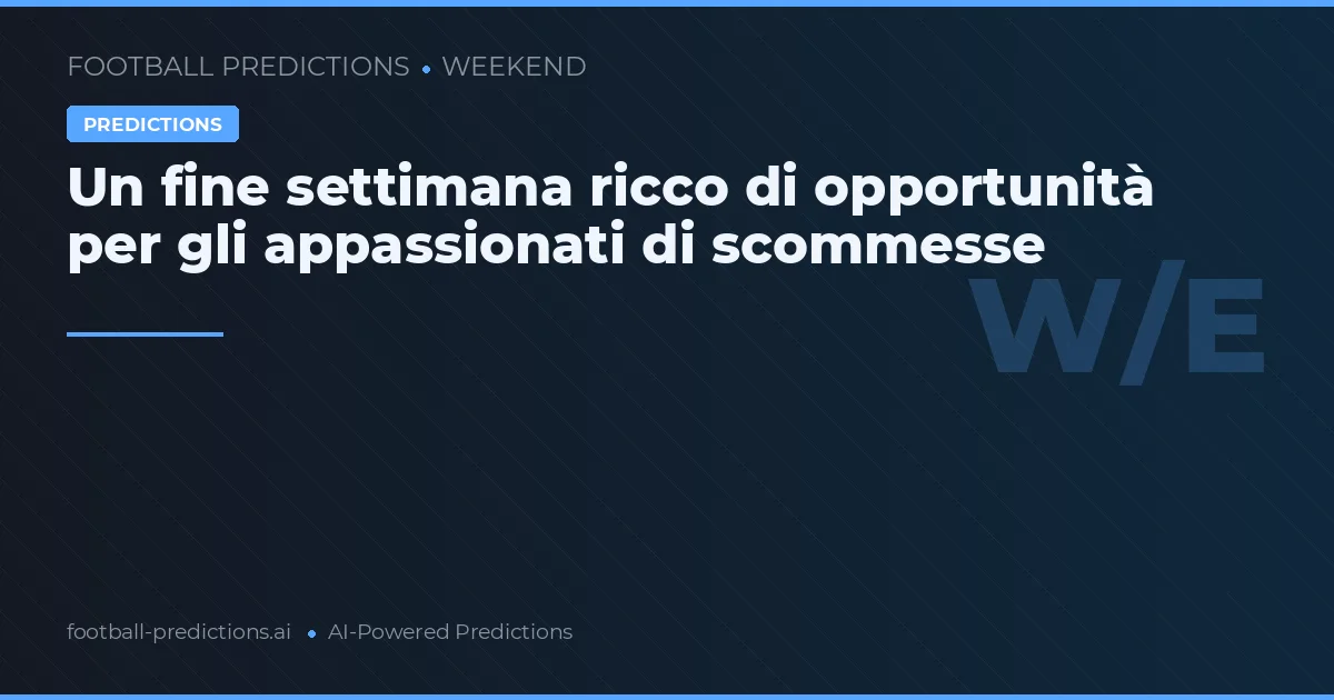Un fine settimana ricco di opportunità per gli appassionati di scommesse