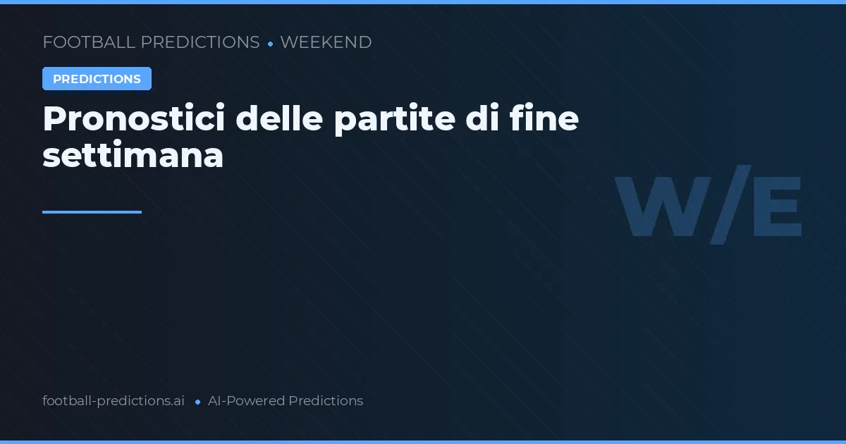 Pronostici delle partite di fine settimana