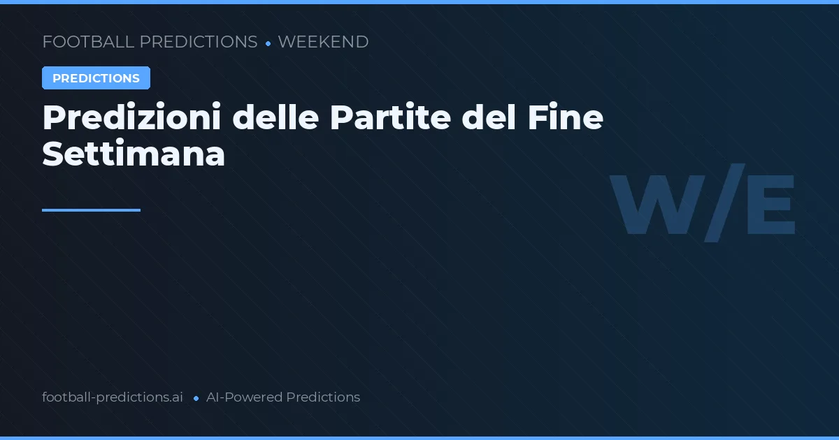 Predizioni delle Partite del Fine Settimana