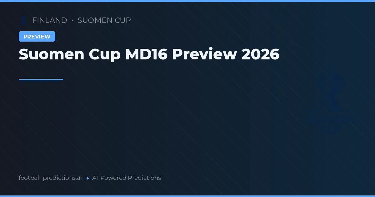Suomen Cup MD16 Preview 2026