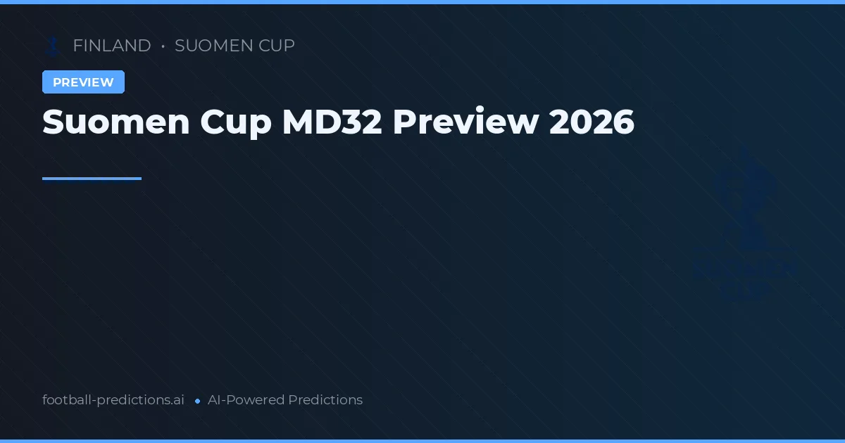 Suomen Cup MD32 Preview 2026