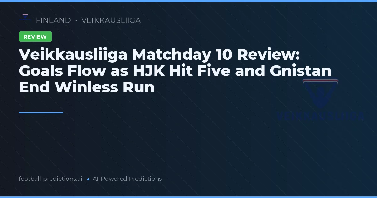 Veikkausliiga Matchday 10 Review: Goals Flow as HJK Hit Five and Gnistan End Winless Run
