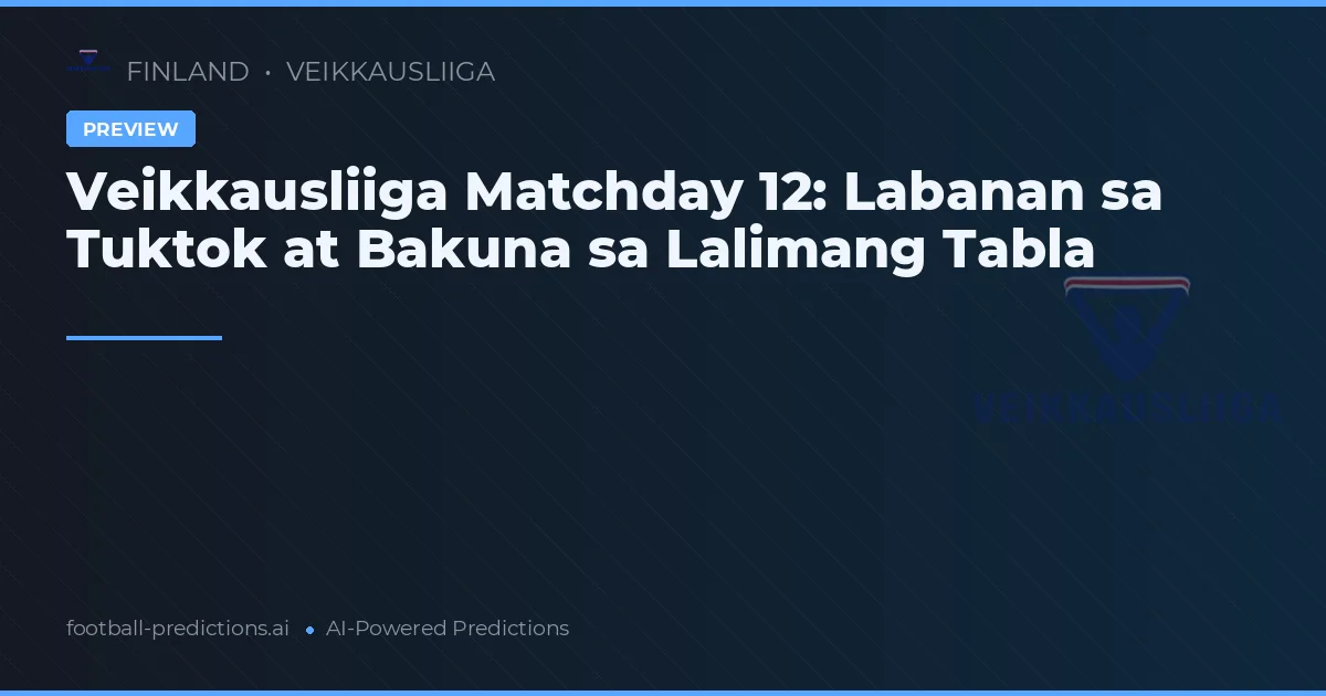 Veikkausliiga Matchday 12: Labanan sa Tuktok at Bakuna sa Lalimang Tabla