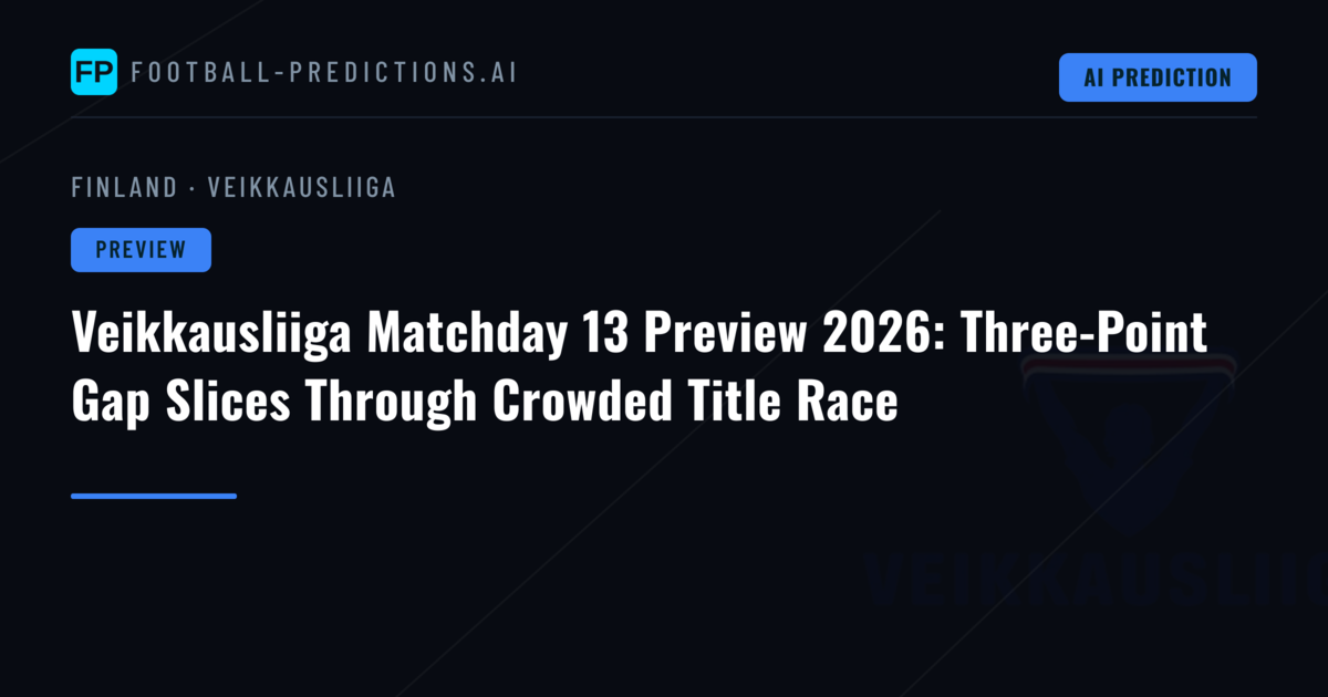 Veikkausliiga Matchday 13 Preview 2026: Three-Point Gap Slices Through Crowded Title Race