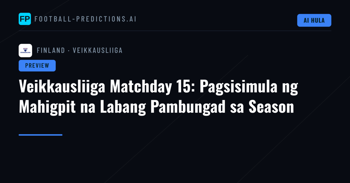 Veikkausliiga Matchday 15: Pagsisimula ng Mahigpit na Labang Pambungad sa Season