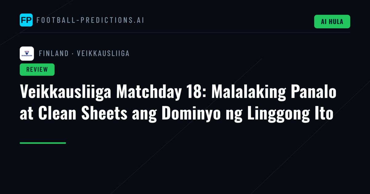 Veikkausliiga Matchday 18: Malalaking Panalo at Clean Sheets ang Dominyo ng Linggong Ito
