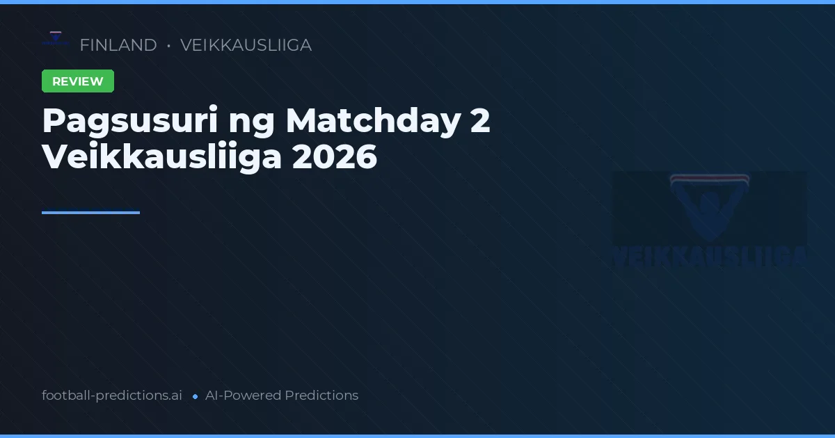 Pagsusuri ng Matchday 2 Veikkausliiga 2026
