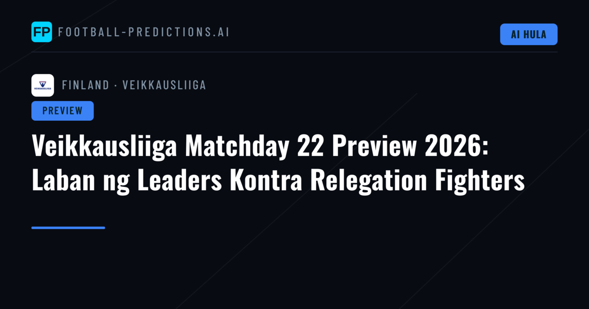 Veikkausliiga Matchday 22 Preview 2026: Laban ng Leaders Kontra Relegation Fighters